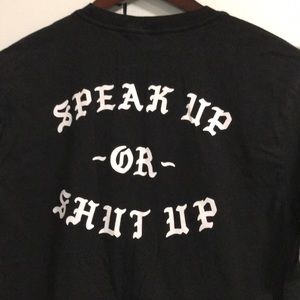 Speak Up or Shut Up Shirt
